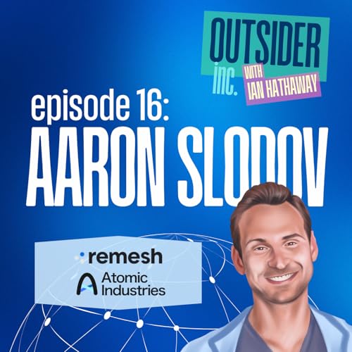 From Midwest Outsider to Movement-Leading Industrialist: Choosing the Uphill Challenges and Rebuilding American Manufacturing w/ Aaron Slodov, Remesh & Atomic Industries