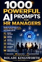 1000 POWERFUL AI PROMPTS FOR HR MANAGERS: Ready-to-use prompts to hire, engage, develop, and support your people with AI B0HGFRRD9V Book Cover