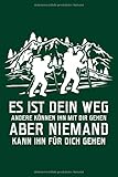 Es ist Dein Weg: Notizbuch für Wandern Berg-Wandern Bergsteigen Klettern Outdoor Trekking