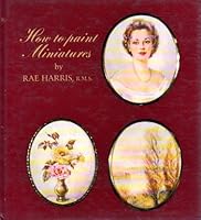 How to Paint Miniatures 0959503005 Book Cover