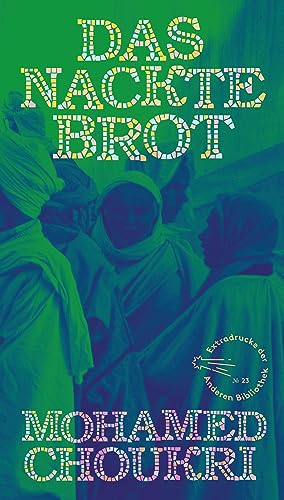 Das nackte Brot: Roman (Die Andere Bibliothek 23)