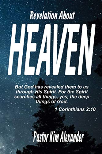 Revelation about Heaven: But God has revealed them to us through His Spirit