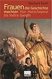  Frauen die Geschichte machten: Von Hatschepsut bis Indira Gandhi