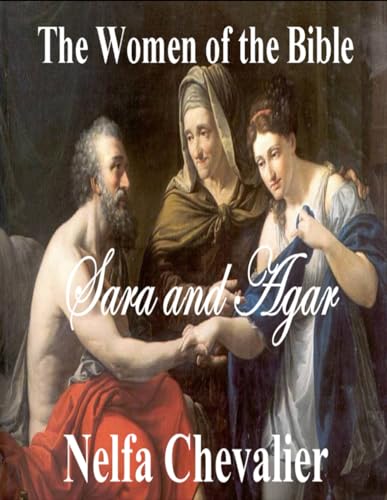 THE WOMEN OF THE BIBLE: SARA AND AGAR
