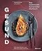 Gesund: Das medizinisch-kulinarische Kochbuch. Grndlagen und Ideen für eine gesunde und nachhaltige Ernährung: Das medizinisch-kulinarische Kochbuch. Mit einem Geleitwort von Prof. Dr. Claus Leitzmann
