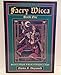 Faery Wicca, Book 1: Theory and Magick, a Book of Shadows and Lights (The Ancient Oral Faery Tradition of Ireland) (Bk.1)