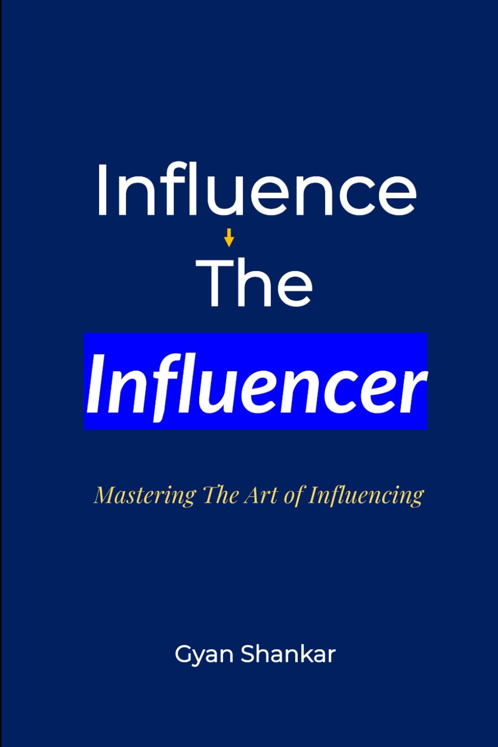 Influence the Influencer: Mastering the Art of Influencing
