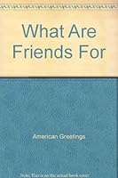 What Are Friends For B000SHRJWC Book Cover