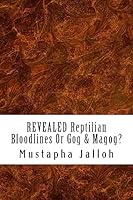 Revealed Reptilian Bloodlines or Gog & Magog 1532894678 Book Cover