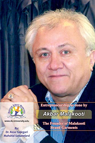 Entrepreneurship as done by Akbar Malakooti: The Founder of Malakooti Brand Garments (Iranian Great Entrepreneurs)
