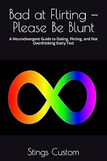 Bad at Flirting — Please Be Blunt: A Neurodivergent Guide to Dating, Flirting, and Not Overthinking Every Text (Flirt. Friend. Function. A Trilogy for ... Adults Who Want to Belong Without Masking)