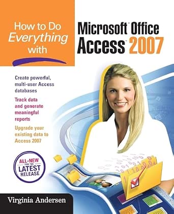 How to Do Everything with Microsoft Office Access 2007: Andersen ...