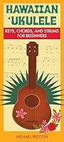 Hawaiian Ukulele: Keys, Chords, and Strums for Beginners 1939487757 Book Cover