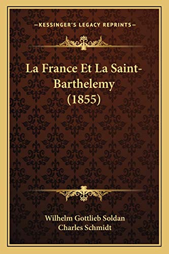 La France Et La Saint-Barthelemy (1855) (French Edition)