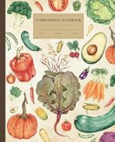 Vintage Vegetable Composition Notebook: College Ruled Composition Notebook with 120 Pages and 7.5" x 9.25" size (Vintage Botanical Composition) B09KNGDYFH Book Cover