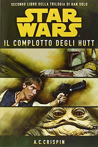 Star Wars. Il complotto degli Hutt. La trilogia di Han Solo: 2 Star Wars. Il complotto degli Hutt. La trilogia di Han Solo: 2