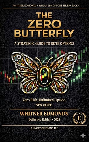 The Zero Butterfly: A Strategic Guide to 0DTE Options (Weekly SPX Options Series Then for the series number/position enter: 1 Book 4)