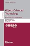 Object-Oriented Technology. ECOOP 2007 Workshop Reader: ECOOP 2007 Workshops, Berlin, Germany, July 30-31, 2007, Final Reports (Lecture Notes in Computer Science, 4906)