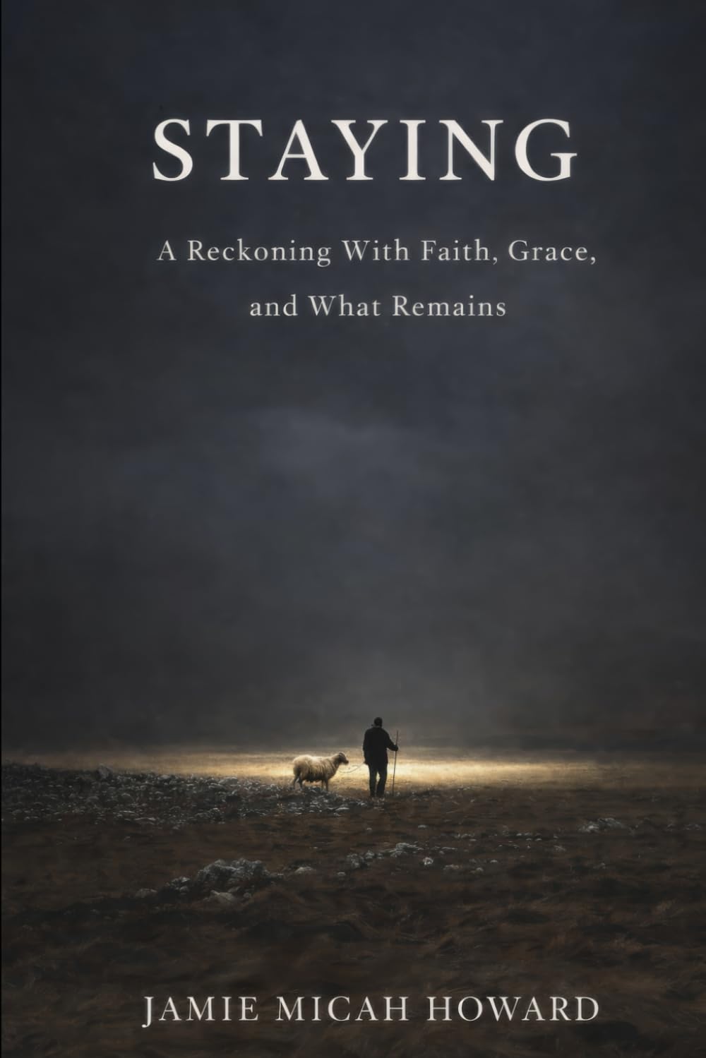 STAYING: A Reckoning with Faith, Grace, and What Remains (The Reckoning)