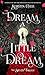 Dream a Little Dream: The Silver Trilogy