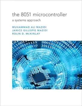 The 8051 Microcontroller: A Systems Approach: Mazidi, Muhammad Ali