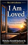 I AM LOVED : Resting in Love God’s Unfailing Embrace (The I Am Collection Book 1) (English Edition)