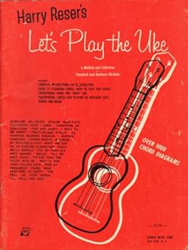 Harry Reser's Let's Play the Uke: A Method and Collection for Standard and Baritone Ukeleles