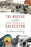 macrolibrarsi prodotti  The Maceos and the Free State of Galveston: An Authorized History (English Edition)