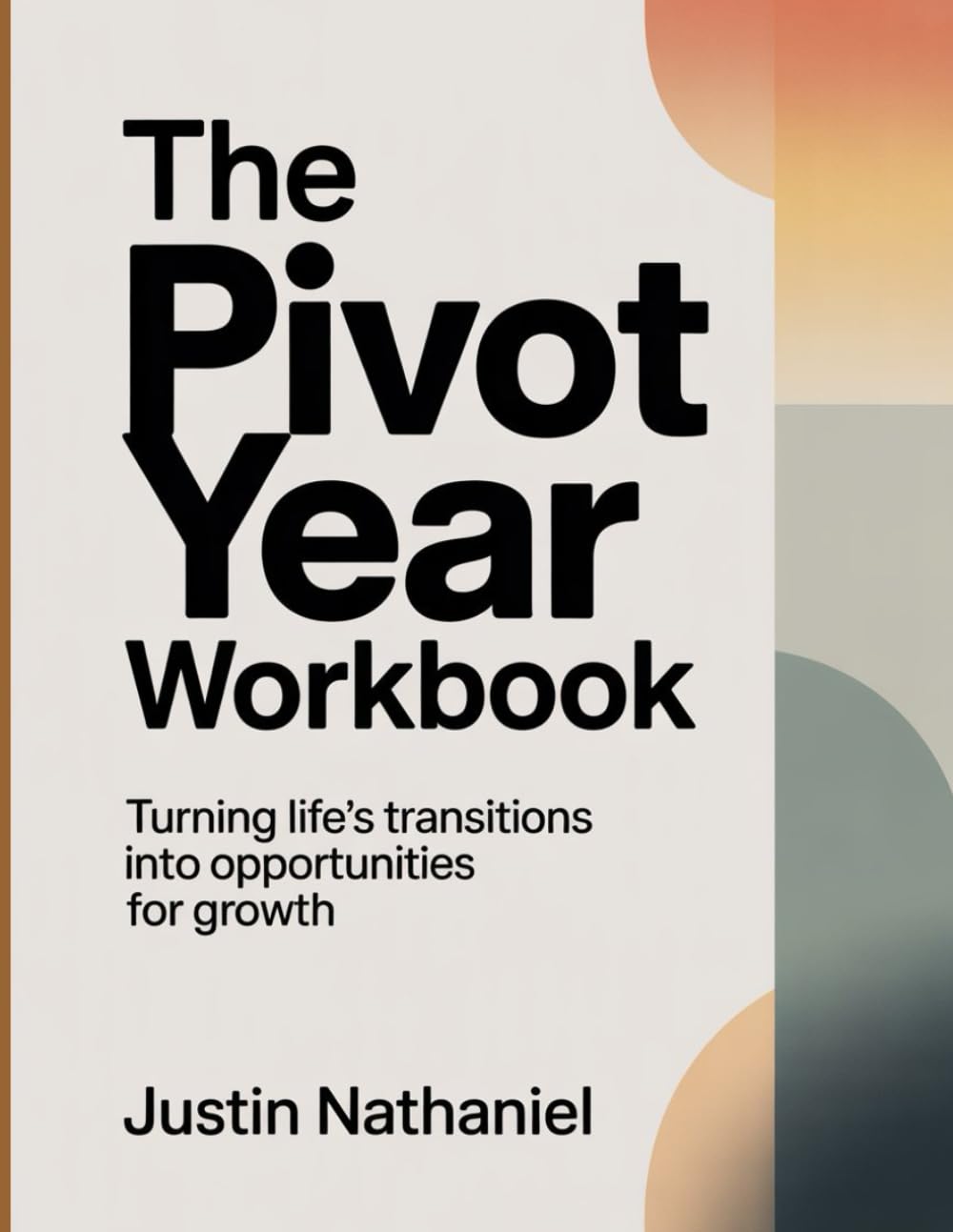 The Pivot Year Workbook: Turning Life’s Transitions Into Opportunities for Growth