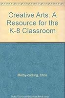CREATIVE ARTS: A RESOURCE FOR THE K-8 CLASSROOM 0757504752 Book Cover
