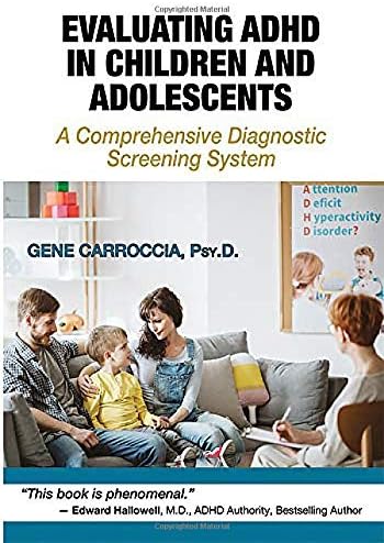 Evaluating ADHD in Children and Adolescents: A Comprehensive Diagnostic Screening System: An ADHDology Book
