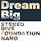 Dream Big STEREO DIVE FOUNDATION �~ NANO