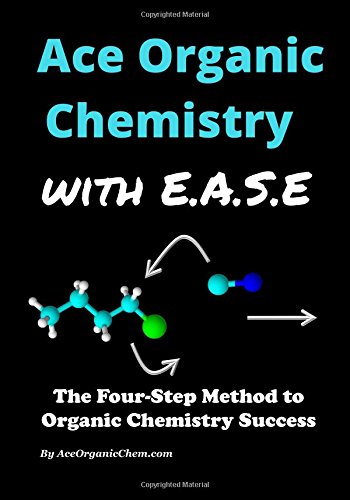 Buy Ace Organic Chemistry With EASE The Four Step Method For O Chem buy-ace-organic-chemistry-with-ease-the-four-step-method-for-o-chem