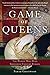 Game of Queens: The Women Who Made Sixteenth-Century Europe
