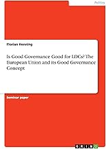 Is Good Governance Good for LDCs? The European Union and its Good Governance Concept