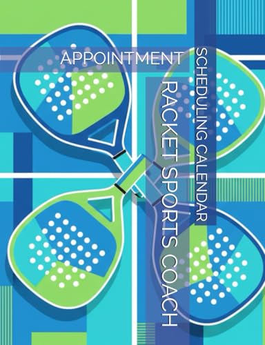 Racket Sports Coach Appointment Scheduling Calendar: Daily Activity Organizer for Training Technique Workshop, Rally Development Session, Strategy ... Sport Facility Coordinator, Court Supervisor