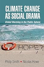 Climate Change as Social Drama: Global Warming in the Public Sphere