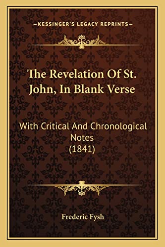 The Revelation Of St. John, In Blank Verse: With Critical And Chronological Notes (1841)