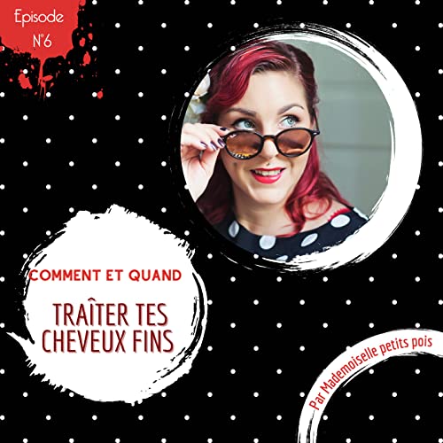 006. Comment et quand traiter tes cheveux fins