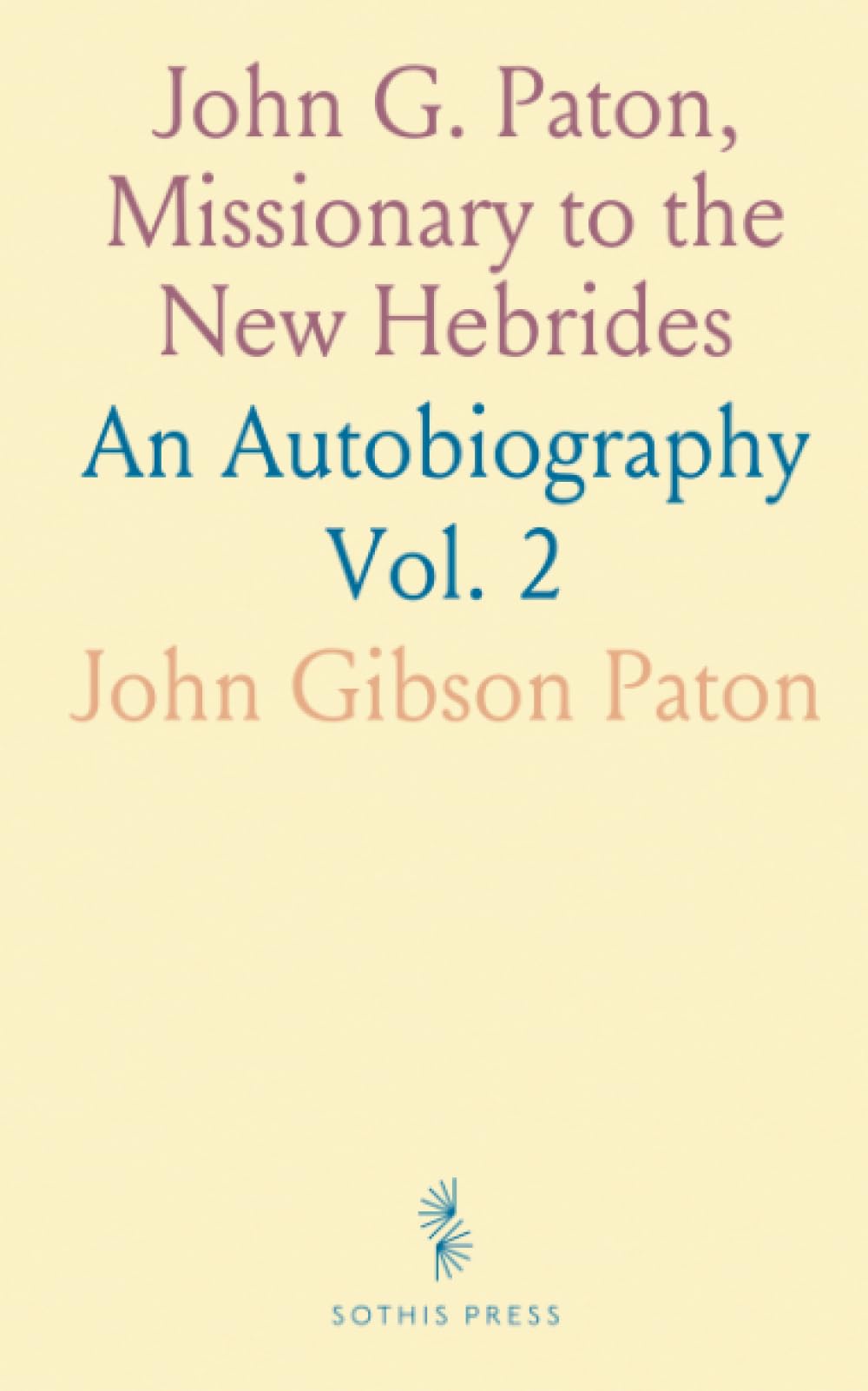 John G. Paton, Missionary to the New Hebrides: An Autobiography