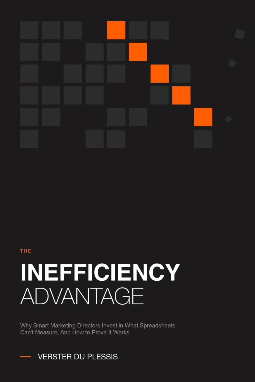 The Inefficiency Advantage: Why Smart Marketing Directors Invest in What Spreadsheets Can't Measure, And How to Prove It Works