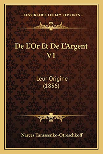 De L'Or Et De L'Argent V1: Leur Origine (1856) (French Edition)