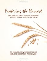 Fostering The Harvest: Building Redemptive Relationships To Effectively Share Your Faith 147514430X Book Cover