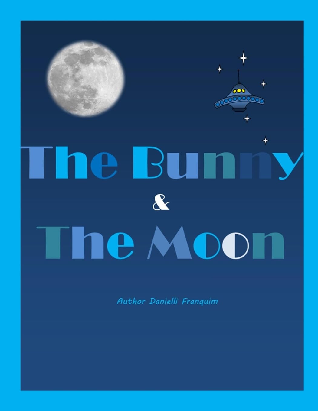 The Bunny and the Moon 9781539125099 Franquim, Danielli