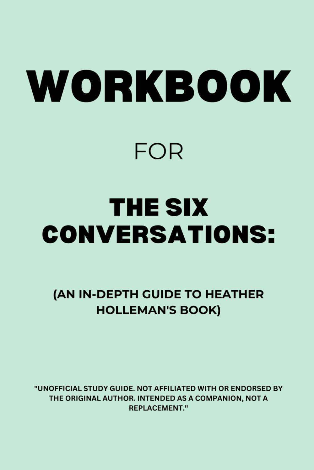 Workbook for The Six Conversations: An In-Depth Guide to Heather