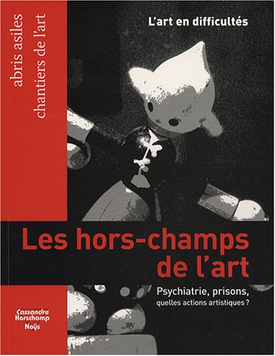Les hors-champs de l'art : Prisons, psychiatrie, quelles actions artistiques ?