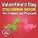 Valentine's Day Coloring Book  for Toddlers and Preschool: dinosaur- A Collection of Fun and Easy Happy Valentine's Day Animals,Quotes, Flowers,fruit, ... Pages for Kids, Toddlers and Preschool