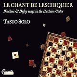 Le Chant de Leschiquier - Binchois & Dufay songs in the Buxheim Codex