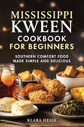 Mississippi Kween Cookbook for Beginners: Southern Comfort Food Made Simple and Delicious