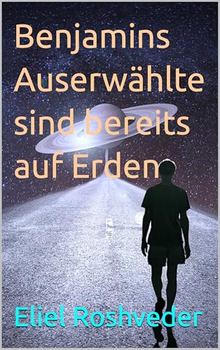 Benjamins Auserwählte sind bereits auf Erden (Kabbala, Parallelwelten und Horrorgeschichten 52)